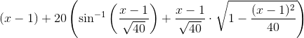 \left ( x-1 \right )+20\left ( \sin^{-1} \left (\frac{x-1}{\sqrt{40} \right )}+\frac{x-1}{\sqrt{40}}\cdot \sqrt{1- \frac{(x-1)^2}{40} }\right )
