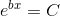 e^{bx}=C