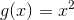 g(x)=x^2
