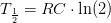 T_{\frac{1}{2}}=RC\cdot \ln(2)