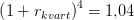 \left (1+r_{kvart} \right )^4=1{,}04