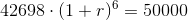 42698\cdot (1+r)^6=50000