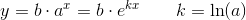 y=b\cdot a^x=b\cdot e^{kx}\; \; \; \; \; \; \; k=\ln(a)
