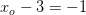 x_o-3=-1