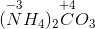(\overset{-3}{N}H_4)_2\overset{+4}{C}O_3