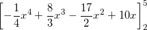 \small \left [-\frac{1}{4}x^4+\frac{8}{3}x^3-\frac{17}{2}x^2+10x \right ]_{2}^{5}