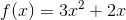 f(x)=3x^2+2x