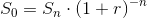 S_0=S_n\cdot \left ( 1+r \right )^{-n}