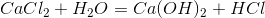 CaCl_{2}+H_{2}O=Ca(OH)_{2}+HCl