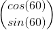 \binom{cos(60)}{sin(60)}
