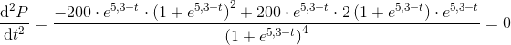 \frac{\mathrm{d}^2 P}{\mathrm{d} t^2}=\frac{-200\cdot e^{5,3-t}\cdot \left ( 1+e^{5,3-t} \right )^2+200\cdot e^{5,3-t}\cdot 2\left ( 1+e^{5,3-t} \right )\cdot e^{5,3-t}}{\left (1+e^{5,3-t} \right )^4}=0
