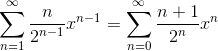 \sum_{n=1}^{\infty}\frac{n}{2^{n-1}}x^{n-1}=\sum_{n=0}^{\infty}\frac{n+1}{2^n}x^n