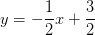 y=-\frac{1}{2}x +\frac{3}{2}