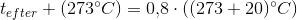 t_{efter}+(273^{\circ}C)=0{,}8\cdot ((273+20)^{\circ}C)