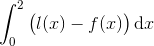 \int _0^2 \big(l(x) - f(x)\big) \, \mathrm d x