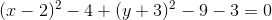 (x-2)^2-4+(y+3)^2-9-3=0