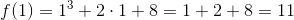 f(1)=1^3+2\cdot 1+8=1+2+8=11