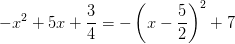 -x^2+5x+\frac{3}{4}=-\left ( x-\frac{5}{2} \right )^2+7