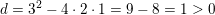 \small d=3^2-4\cdot 2\cdot 1=9-8=1>0
