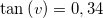 \small \tan \left (v \right )= 0,34