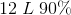 12\; L\; 90\%
