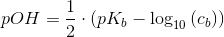 pOH=\frac{1}{2}\cdot \left(pK_b -\text{log}_{10}\left(c_b\right )\right )