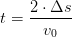 t=\frac{2\cdot \Delta s}{v_0}