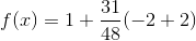 f(x)=1 + \frac{31}{48} (-2 + 2)