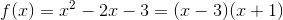 f(x)=x^2-2x-3= (x-3)(x+1)