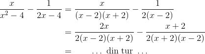 \begin{align*} \frac{x}{x^{2}-4}-\frac{1}{2x-4}&=\frac{x}{(x-2)(x+2)}-\frac{1}{2(x-2)}\\ &=\frac{2x}{2(x-2)(x+2)}-\frac{x+2}{2(x+2)(x-2)} \\ &= \qquad \dots \textrm{ din tur }\dots \end{align*}