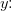 y\! \! :