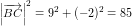 \small \left | \overrightarrow{BC} \right |^2=9^2+(-2)^2=85