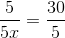 \frac{5}{5x}=\frac{30}{5}