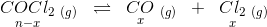 \underset{n-x}{COCl_2}\; _{(g)}\; \; \rightleftharpoons \; \; \underset{x}{CO}\; _{(g)}}}\; \; +\; \; \underset{x}{Cl_2}\; _{(g)}}
