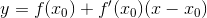 y = f(x_0) + f'(x_0) (x-x_0)