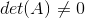 det (A) \neq 0