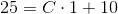 25=C\cdot 1+10