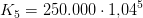 K_5=250.000\cdot 1{,}04^5