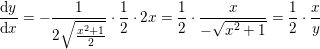 \small \small \frac{\mathrm{d} y}{\mathrm{d} x}=-\frac{1}{2\sqrt{\frac{x^2+1}{2}}}\cdot \frac{1}{2}\cdot 2x=\frac{1}{2}\cdot \frac{x}{-\sqrt{x^2+1}}= \frac{1}{2}\cdot \frac{x}{y}