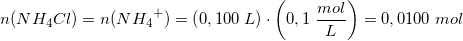 \small n(NH_4Cl)=n(N{H_{4}}^{+})=\left ( 0,100\; L \right )\cdot \left ( 0,1\; \frac{mol}{L} \right )=0,0100\; mol