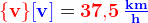 \mathbf{\color{Red} \{v\}} \mathbf{\color{Blue} [v]}=\mathbf{\color{Red} 37{,}5}\,\mathbf{\color{Blue} \tfrac{km}{h}}