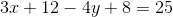 3x+12-4y+8=25