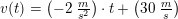 \small v(t)=\left (-2\; \tfrac{m}{s^2} \right )\cdot t+\left ( 30\; \tfrac{m}{s} \right )