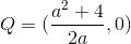 Q=(\frac{a^2+4}{2a},0)