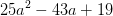 25a^2-43a+19