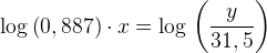 \log\left ( 0,887)\cdot x=\log \right \left ( \frac{y}{31,5} \right )