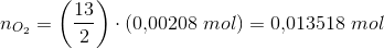n_{O_2}=\left (\frac{13}{2} \right )\cdot (0{,}00208\; mol)=0{,}013518\; mol