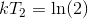 kT_2=\ln(2)