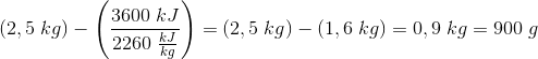 \left ( 2,5\; kg \right )-\left ( \frac{3600\; kJ}{2260\; \frac{kJ}{kg}} \right )=\left ( 2,5\; kg \right )-\left ( 1,6\; kg \right )=0,9\; kg=900\; g