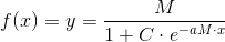 f(x)=y=\frac{M}{1+C\cdot e^{-aM\cdot x}}